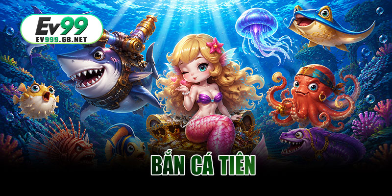 Bắn Cá Tiên