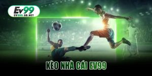 Kèo Nhà Cái EV99